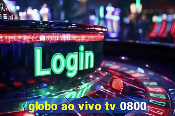 globo ao vivo tv 0800